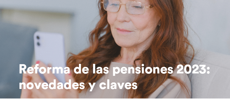 Reforma De Las Pensiones 2023: Novedades Y Claves